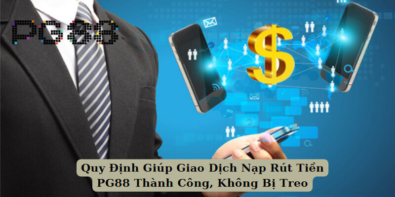 Lưu ý để lệnh nạp rút tiền PG88 xử lý suôn sẻ Lưu ý để lệnh nạp rút tiền PG88 xử lý suôn sẻ